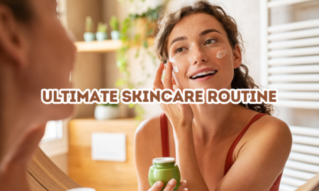 Ultimate Skincare Routine